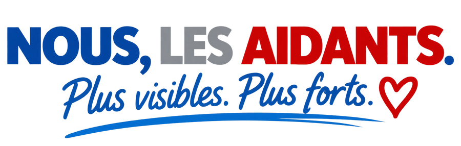 Nous, les Aidants. Plus visibles. Plus forts.